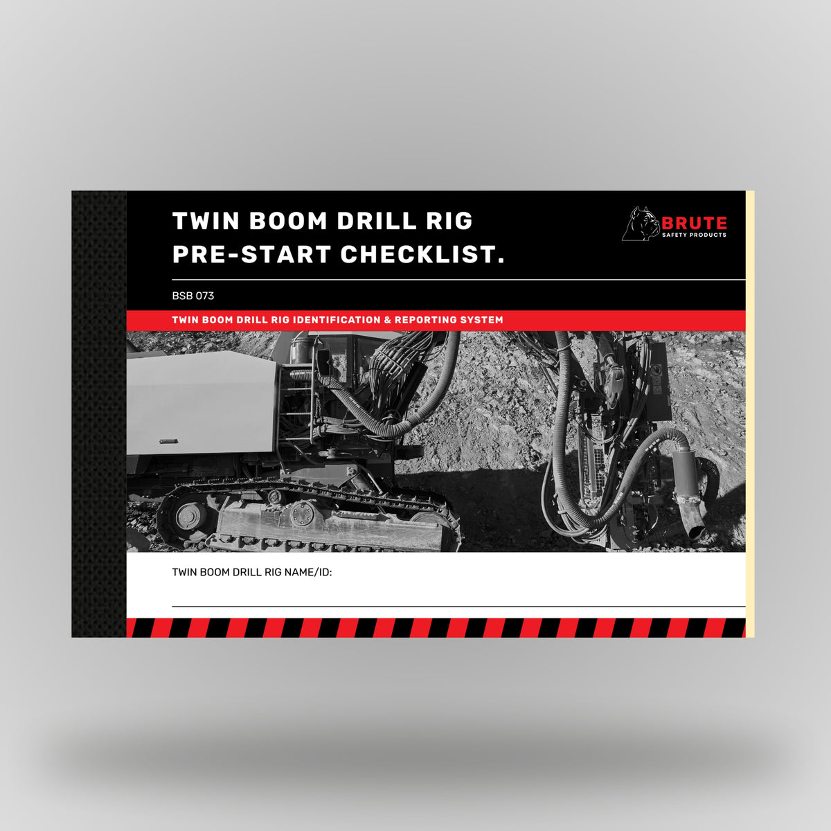 Brute Safety BSB 074 Twin Boom Drill Rig Pre_Start Checklist book front cover with drill rig identification and reporting system branding, black and red design with unit name/ID field.