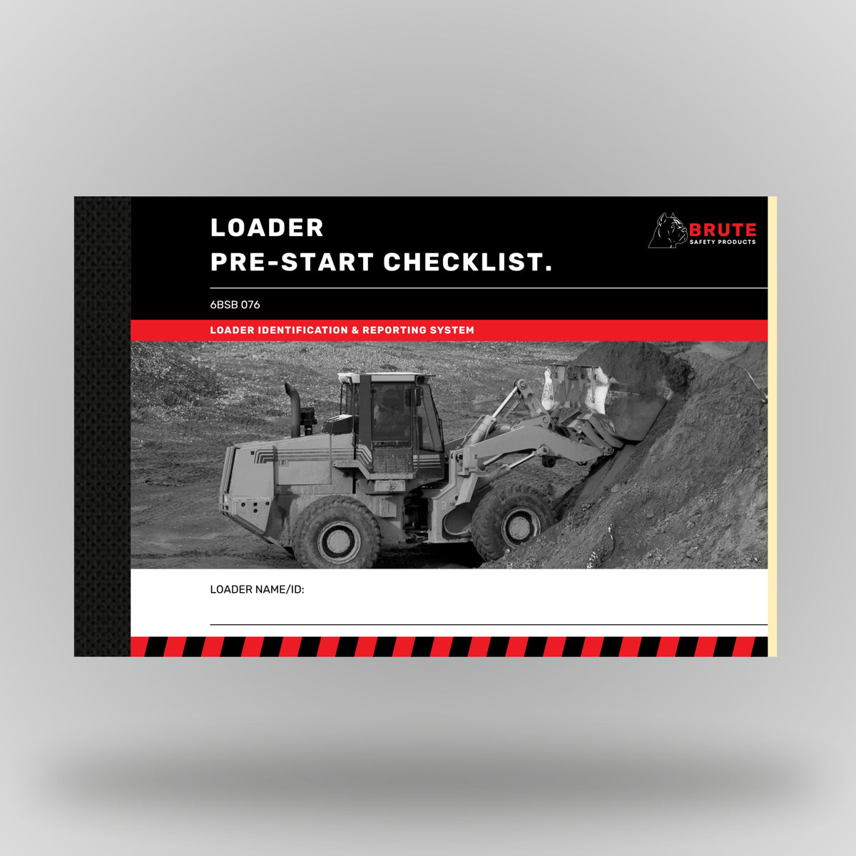 Brute Safety BSB 076 Loader Pre_Start Checklist book front cover with loader identification and reporting system branding, black and red design with unit name/ID field.