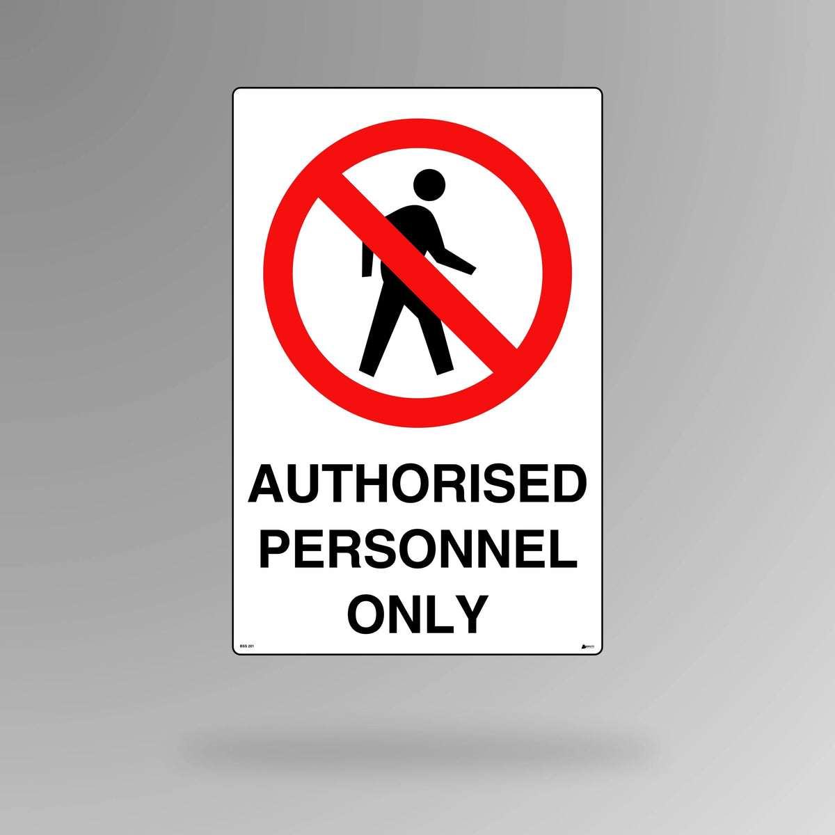 BSS 201 red and white prohibition sign in portrait orientation showing text authorised personnel only for restricted area access control