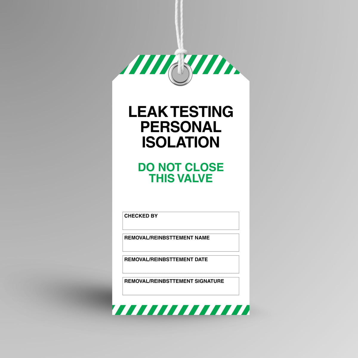 Brute Safety Products BST 125 Leak Testing Personal Isolation Do Not Close safety tag, 75x145mm, with white front and green and white diagonal stripe header and footer, showing do not close this valve warning in green text and fields for checked by, removal and reinstatement name, date and signature.