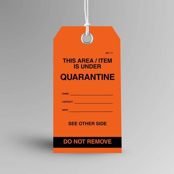 ST 117 Quarantine Tag upright view showing bright orange tag with bold black This Area/Item Is Under Quarantine text, name contact and date fields, and black Do Not Remove footer band on front face